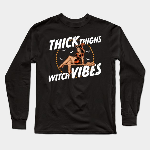 Thick Thighs Witch Vibes - Funny Halloween Long Sleeve T-Shirt by OrangeMonkeyArt